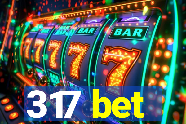 317 bet